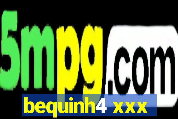 bequinh4 xxx